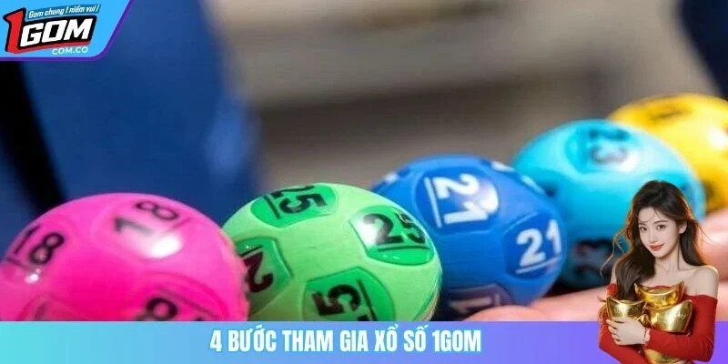 4 bước tham gia xổ số 1GOM