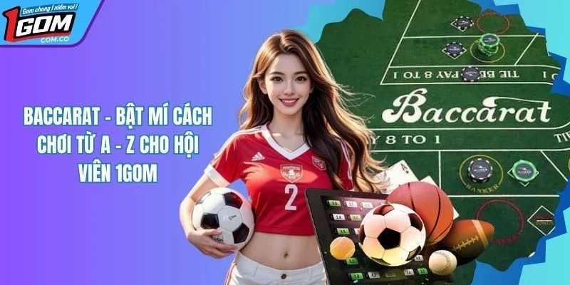 Baccarat - Tham Gia Không Gian Sòng Bài Hàng Đầu Châu Á