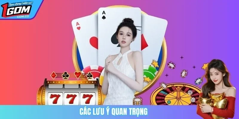 Các lưu ý quan trọng