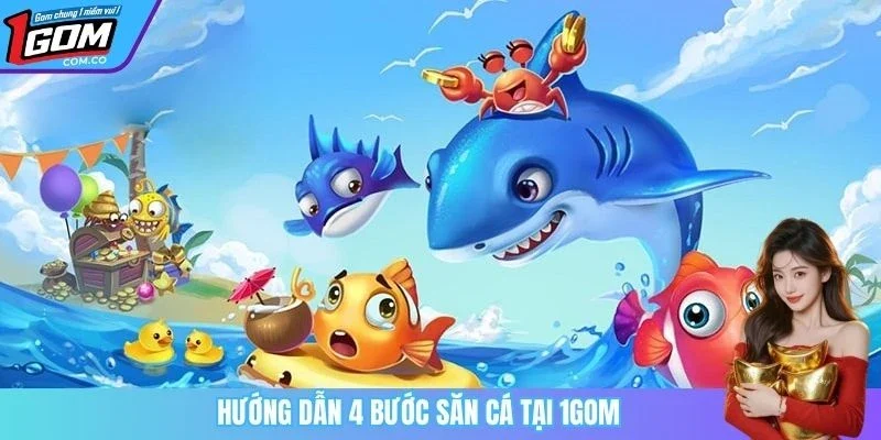 Hướng dẫn 4 bước săn cá tại 1GOM