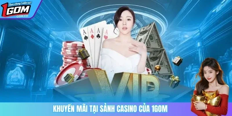 Khuyến mãi tại sảnh casino của 1GOM