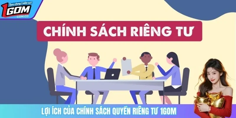 Lợi ích của chính sách quyền riêng tư 1GOM