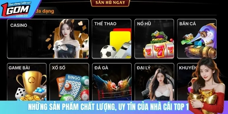 Những sản phẩm chất lượng, uy tín của nhà cái top 1