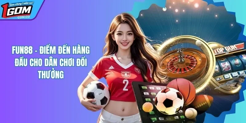 Review FUN88 - Trang Website Cá Cược Chất Lượng Nhất