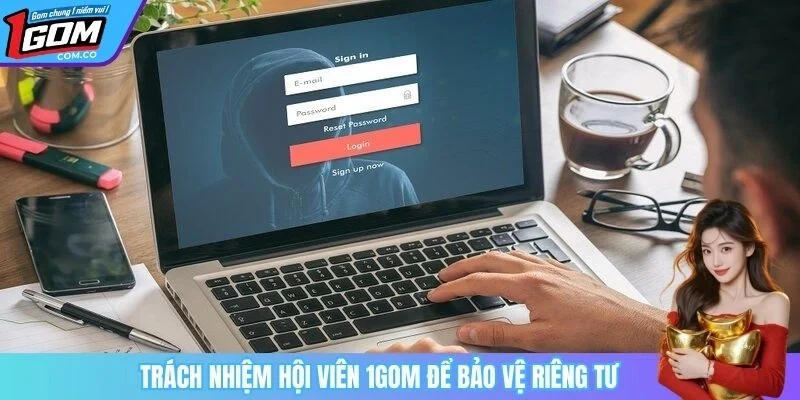Trách nhiệm hội viên 1GOM để bảo vệ riêng tư